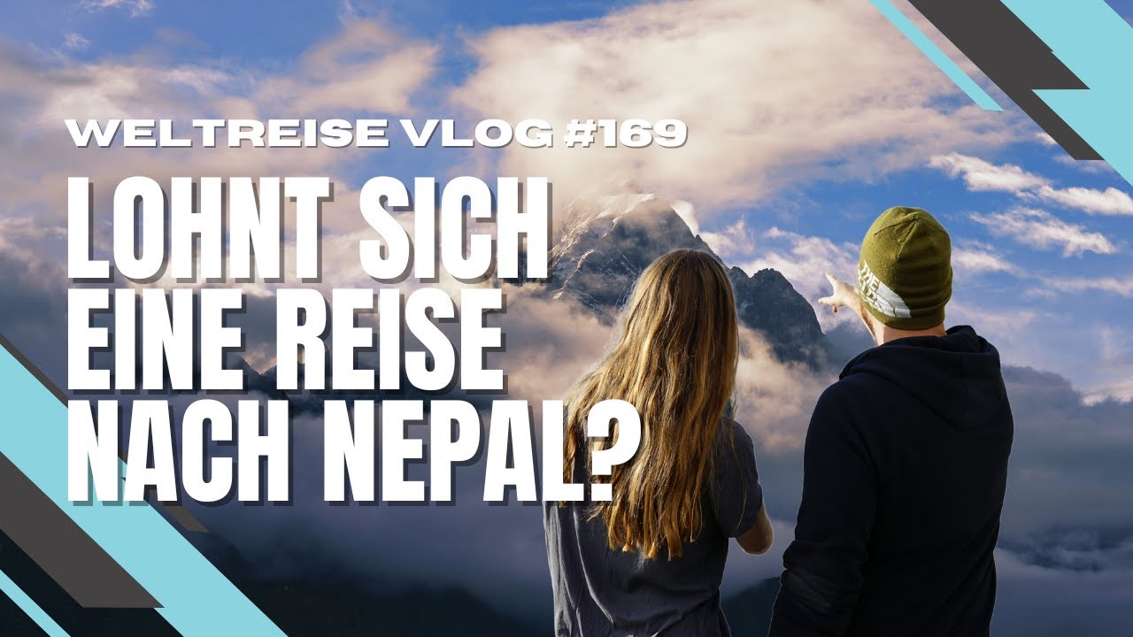 Lohnt sich eine Reise nach Nepal? Unser Fazit! - NEPAL🇳🇵