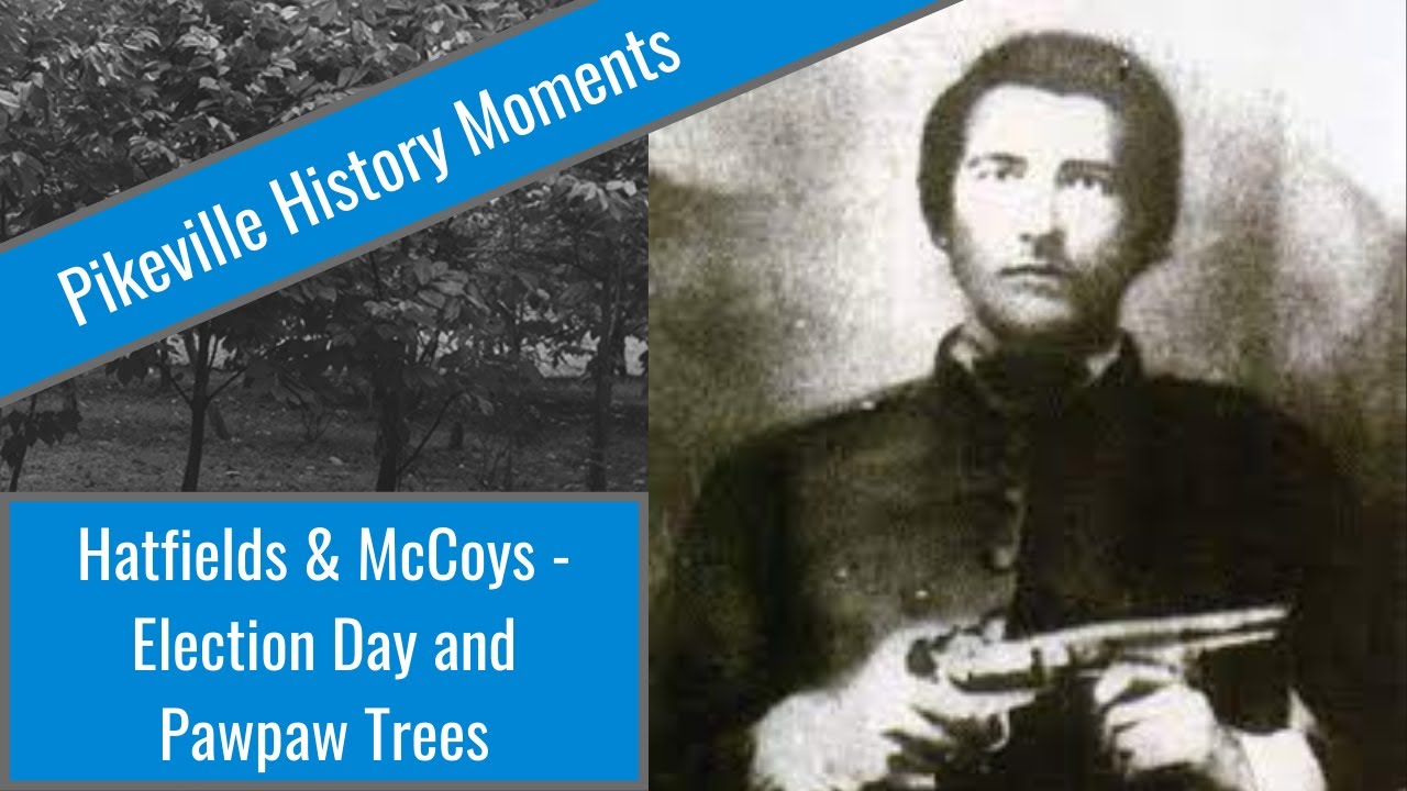 The Hatfield & McCoy Feud – Election Day and Pawpaw Trees