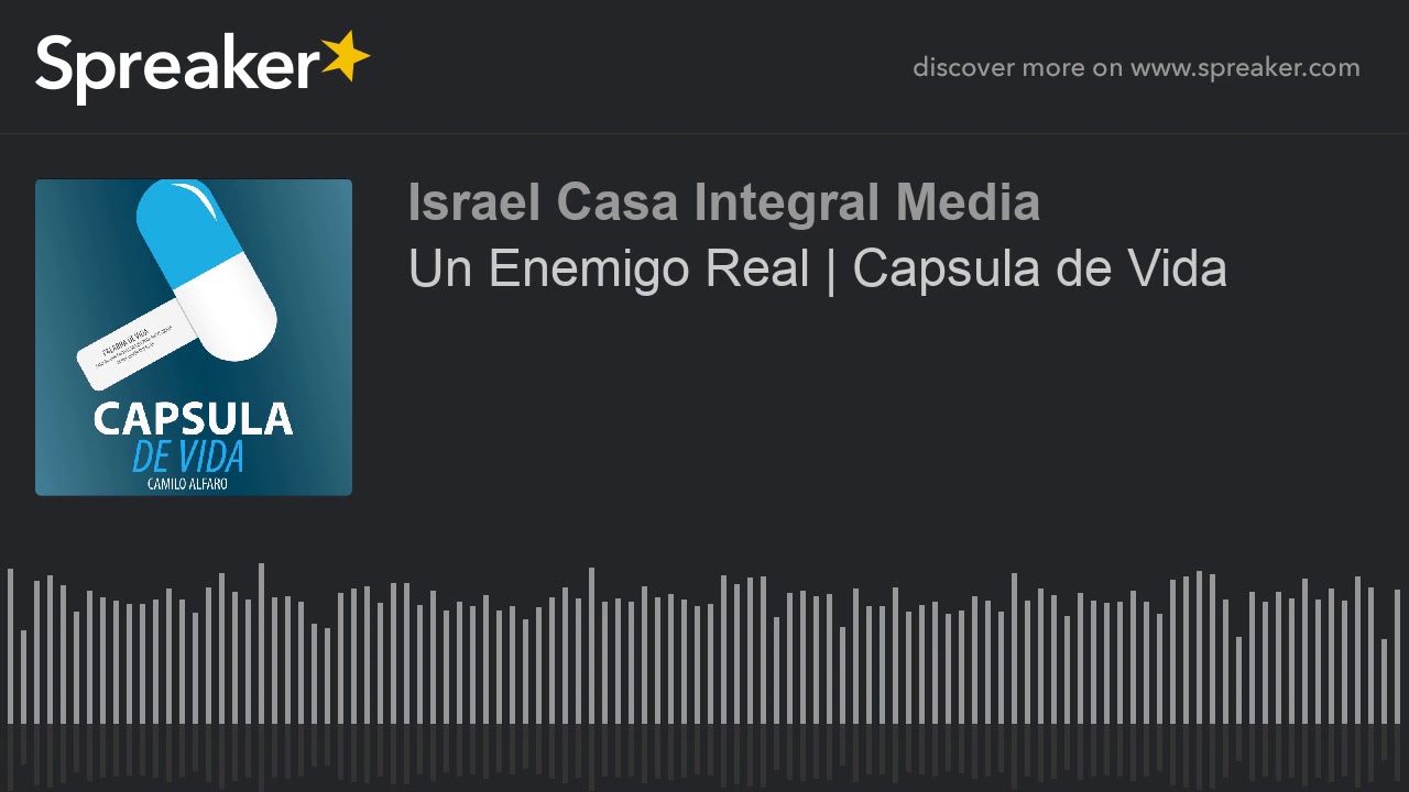 🎧 Un Enemigo Real | Capsula de Vida #178