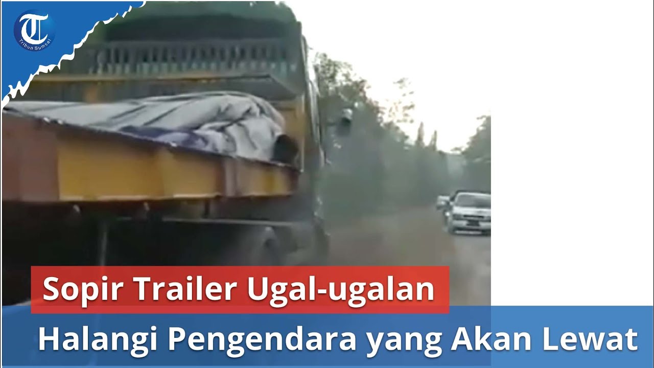 Viral! Sopir Trailer Ugal-ugalan | Halangi Pengendara yang Akan Lewat