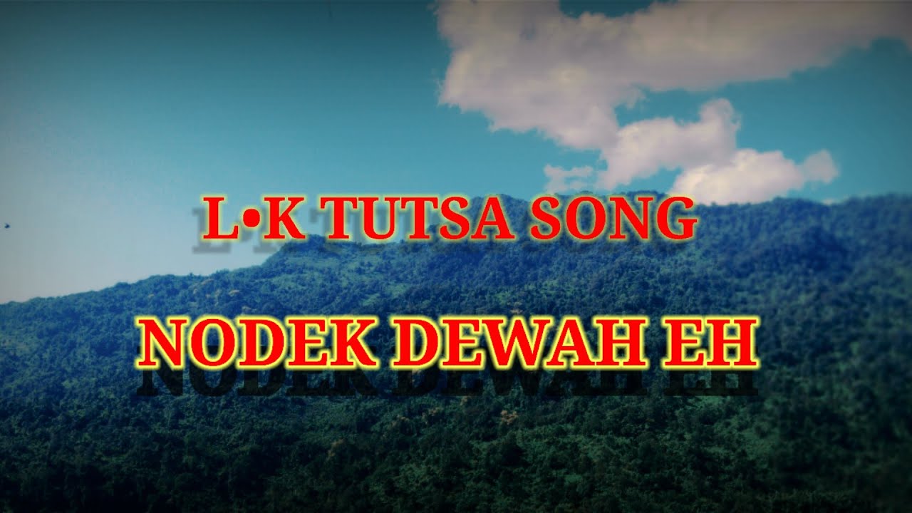 Nodek dewah eh tutsa song with lyrics | L. K