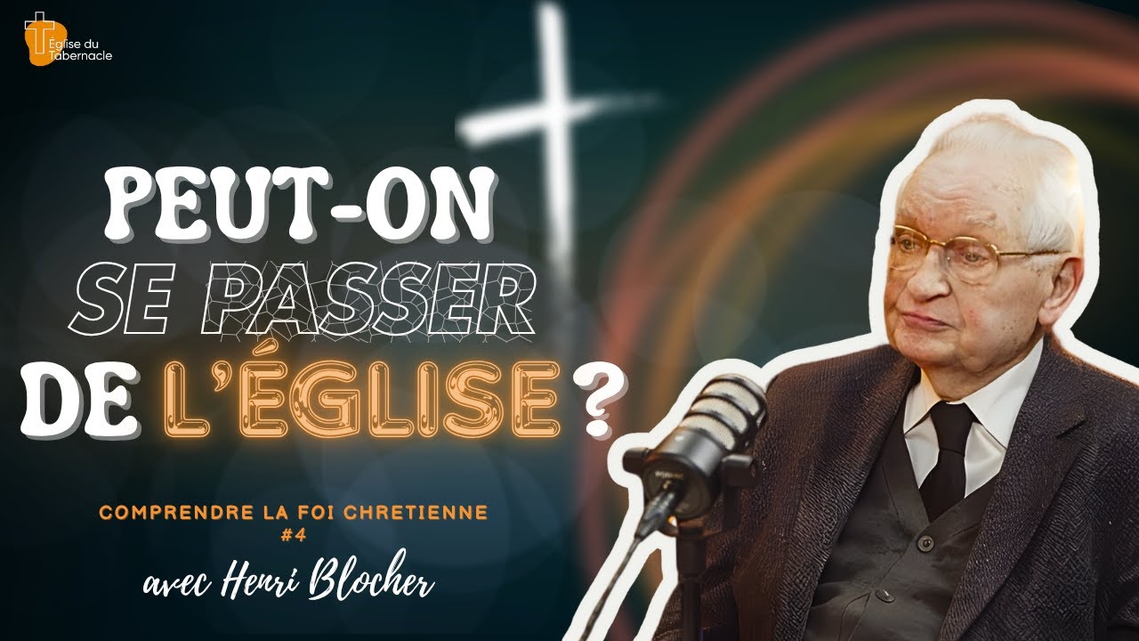 Peut-on se passer de l'Eglise ? Avec Henri Blocher de l'église du Tabernacle, Paris 18e. #eglise