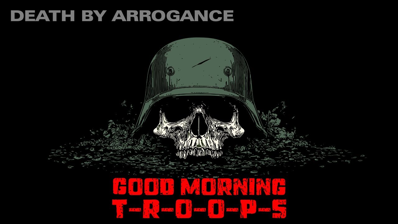 GOOD MORNING TROOPS 🪖07 DEATH BY ARROGANCE #militarymusic #brotherhood #warstorytelling #motivation