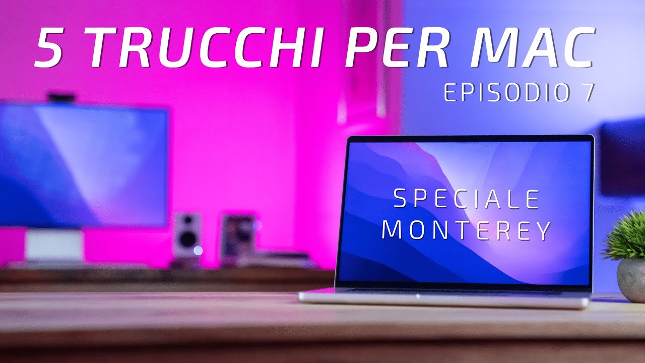 5 Trucchi per Mac #7 | SPECIALE macOS Monterey