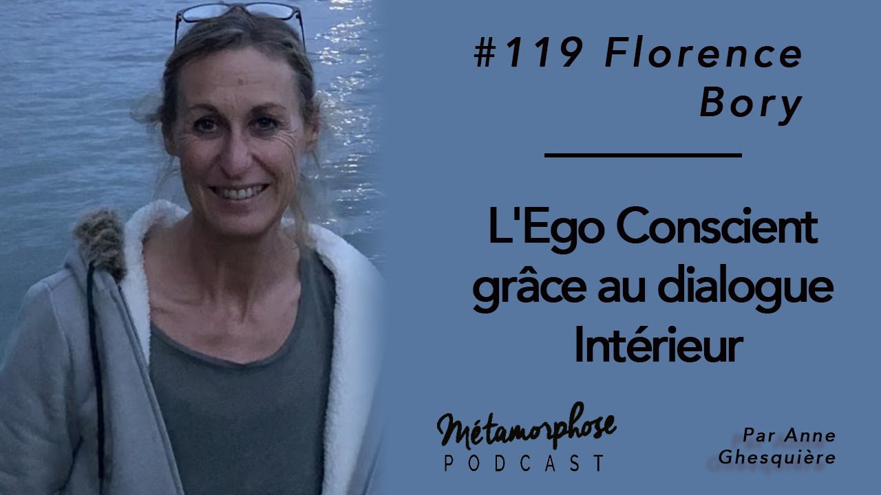 #119 Florence Bory : L'Ego Conscient grâce au dialogue Intérieur