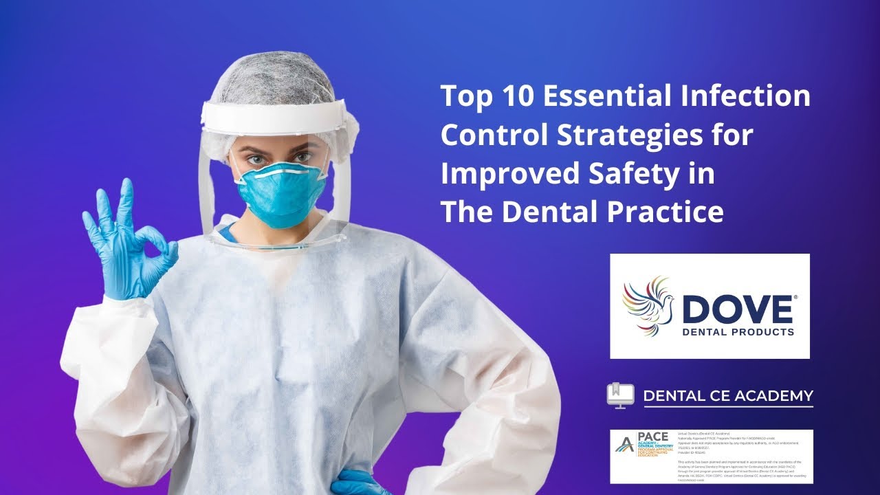 TOP 10 ESSENTIAL INFECTION CONTROL STRATEGIES: IMPROVED SAFETY IN DENTAL PRACTICE. Free Dental CE