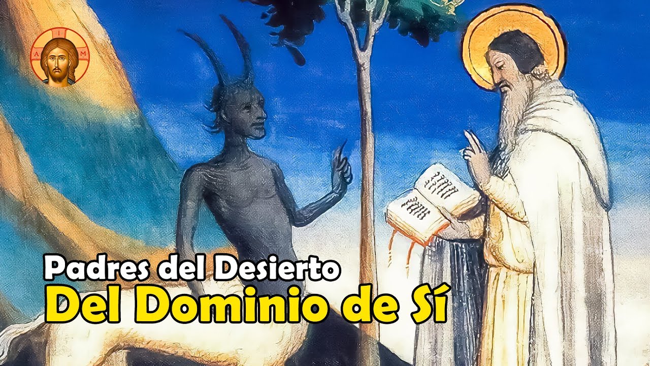 Para Lograr el DOMINIO de SÍ MISMO I Sentencias de los Padres del Desierto 1