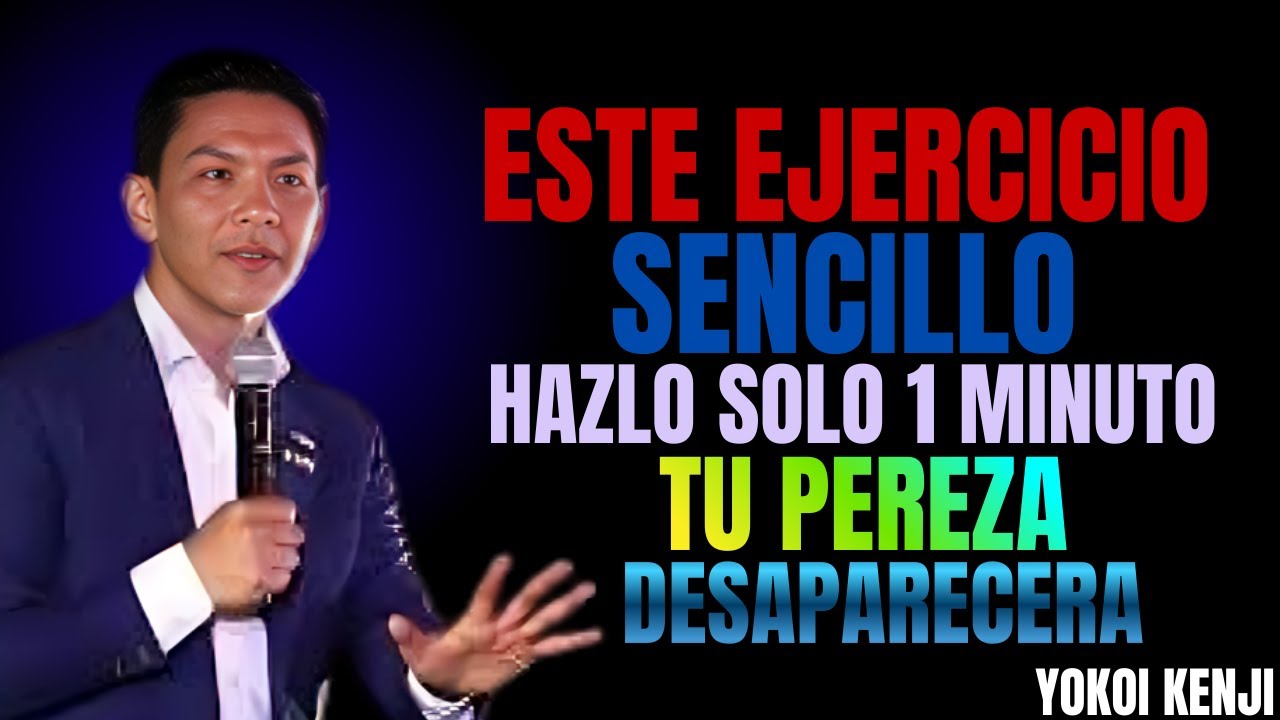 YOKOI KENJI REVELA EL EJERCICIO DE 60 SEGUNDOS PARA DESAPARECER LA PEREZA POR COMPLETO