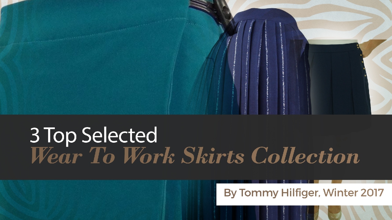 3 Top Selected Wear To Work Skirts Collection By Tommy Hilfiger, Winter 2017