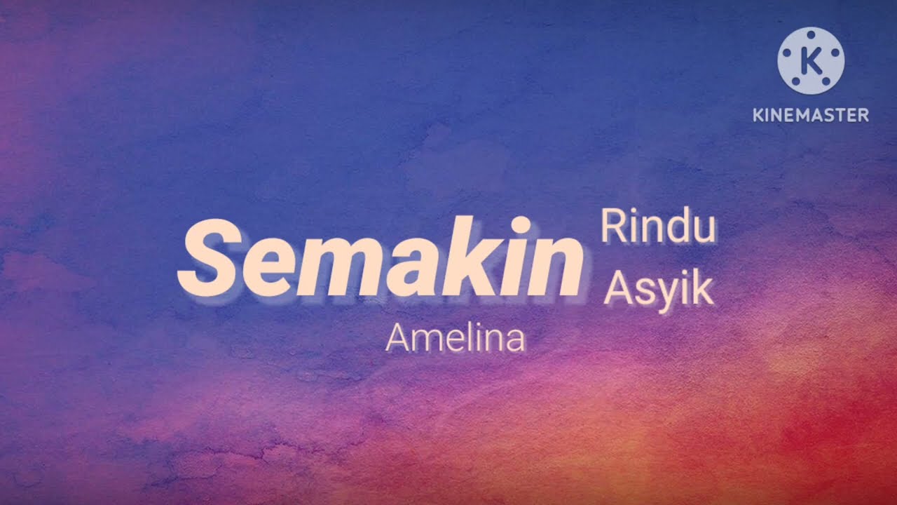 Semakin Rindu, Semakin Asyik - Amelina (lirik)