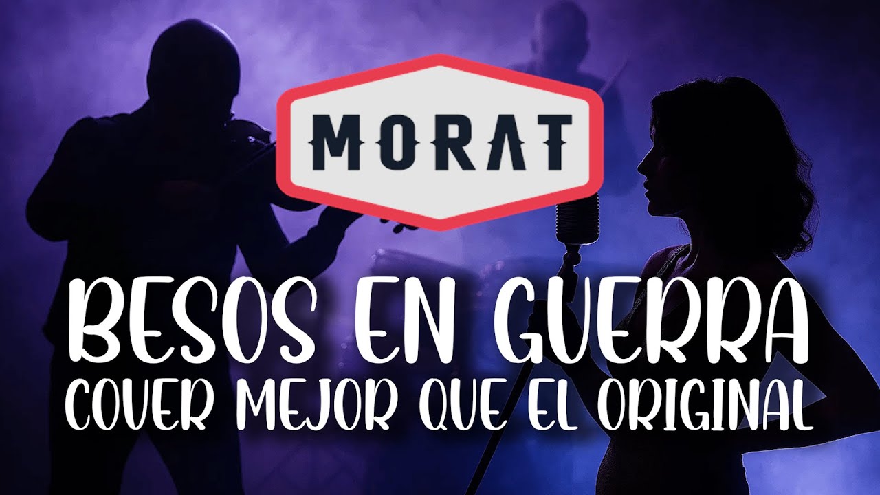 Besos en Guerra - MORAT | COVER - 4K
