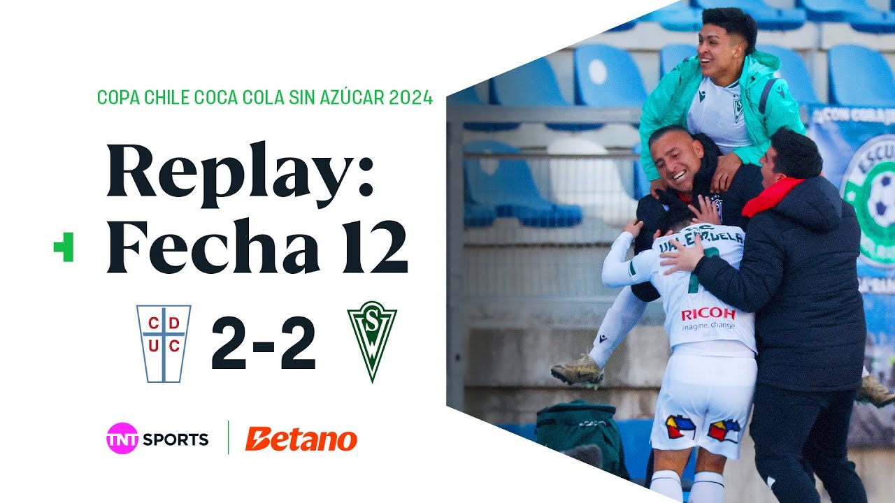 TNT Sports Replay | U. Católica 2 - 2 Santiago Wanderers | Copa Chile Coca-Cola Sin Azúcar | 29/06