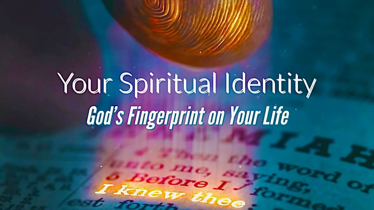 Your Spiritual Identity - God&rsquo;s Fingerprint on Your Life