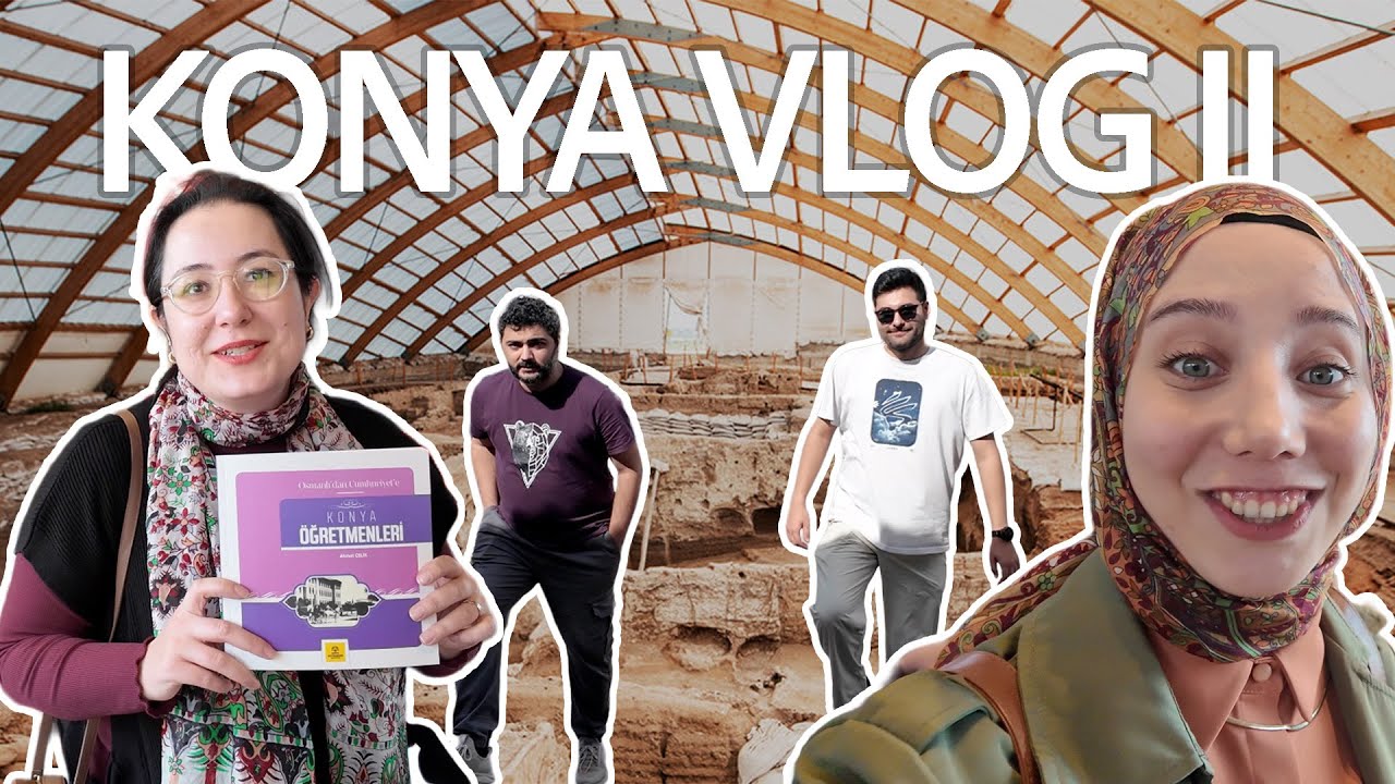 KONYA VLOG – 2. GÜN | ÇATALHÖYÜK ve MEVLANA MÜZESİ