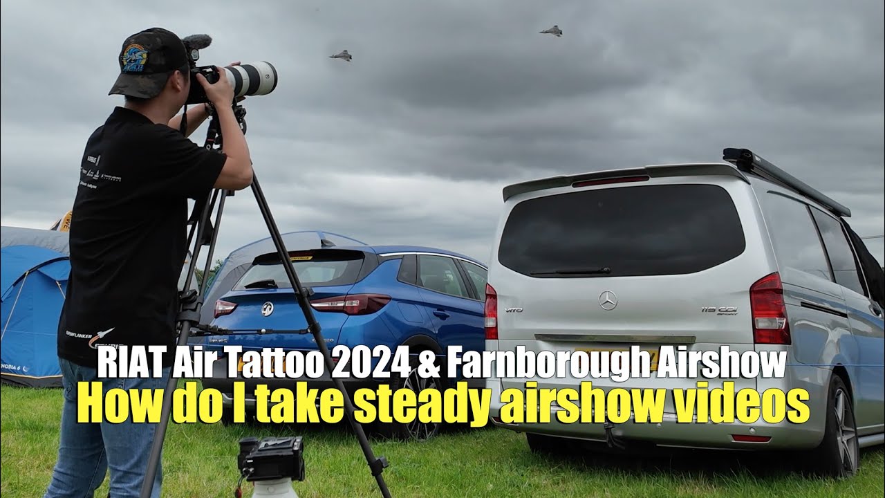 RIAT Air Tattoo 2024 & Farnborough Airshow⑤：How do I take steady airshow videos?