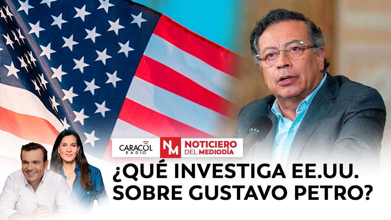 EN VIVO: &iquest;Qu&eacute; investiga EE.UU. sobre Gustavo Petro? Detalles del caso | Noticiero del Mediod&iacute;a