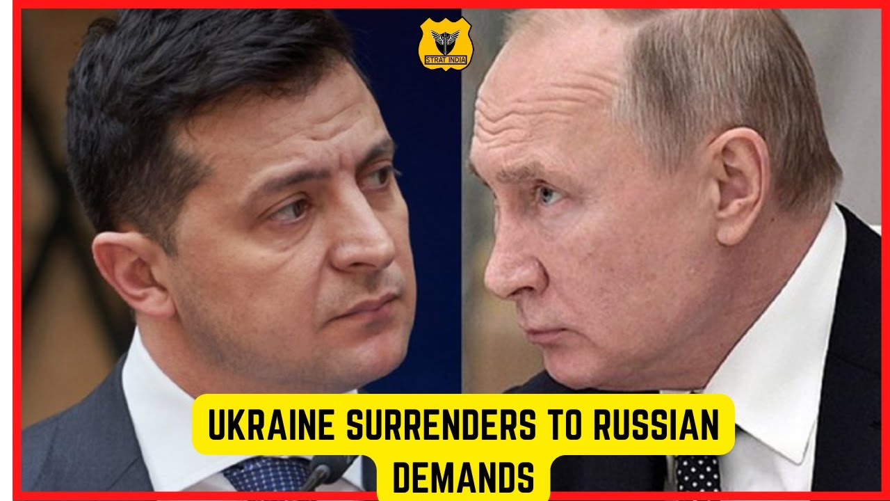ZELENSKY SURRENDERS TO PUTIN DEMANDS-STRATINDIA DEFENCE UPDATE