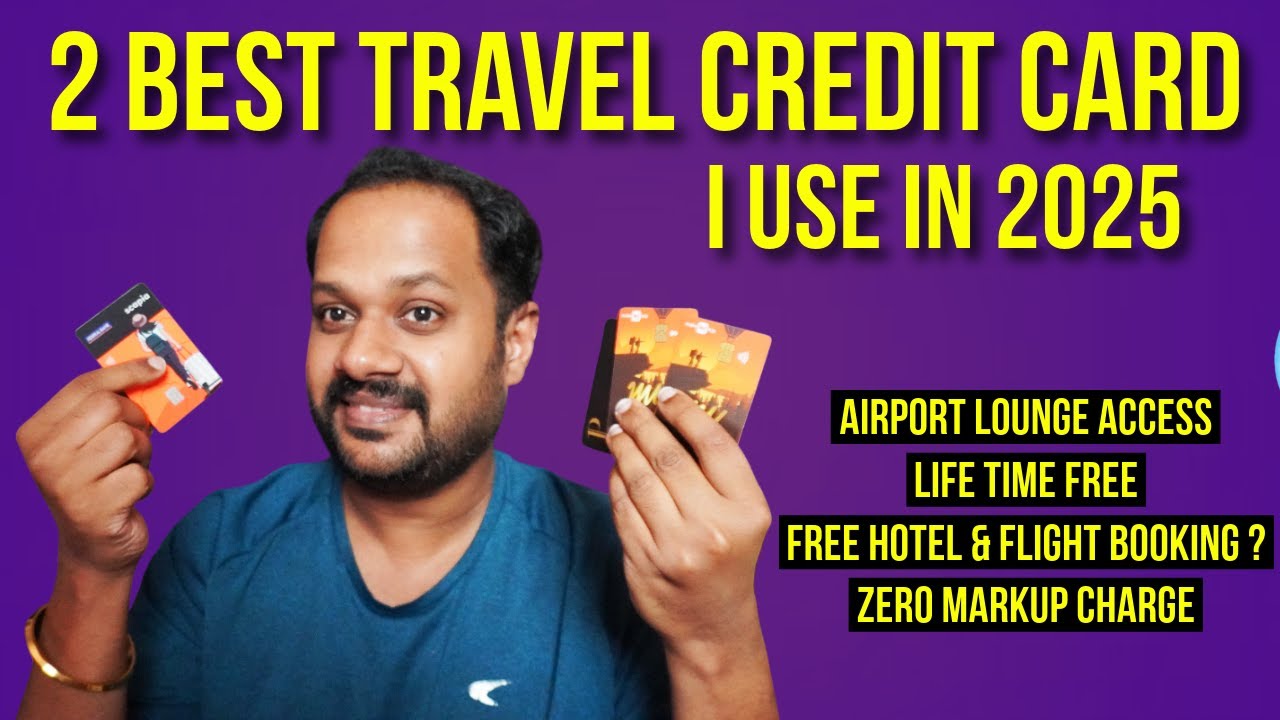 2 BEST TRAVEL CREDIT CARD 2025 I USE ? ZERO FOREX MARKUP & AIRPORT LOUNGE ACCESS ?
