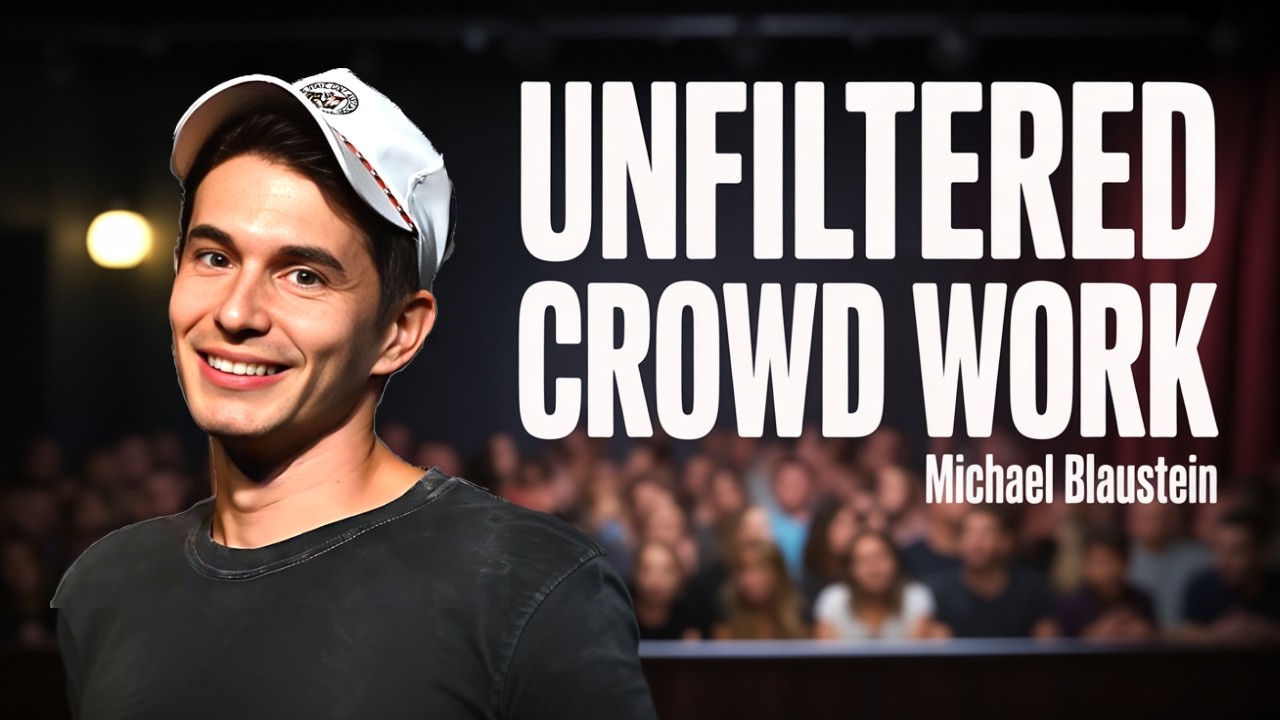 Michael Blaustein’s Most UNFILTERED Crowd Work Comedy!