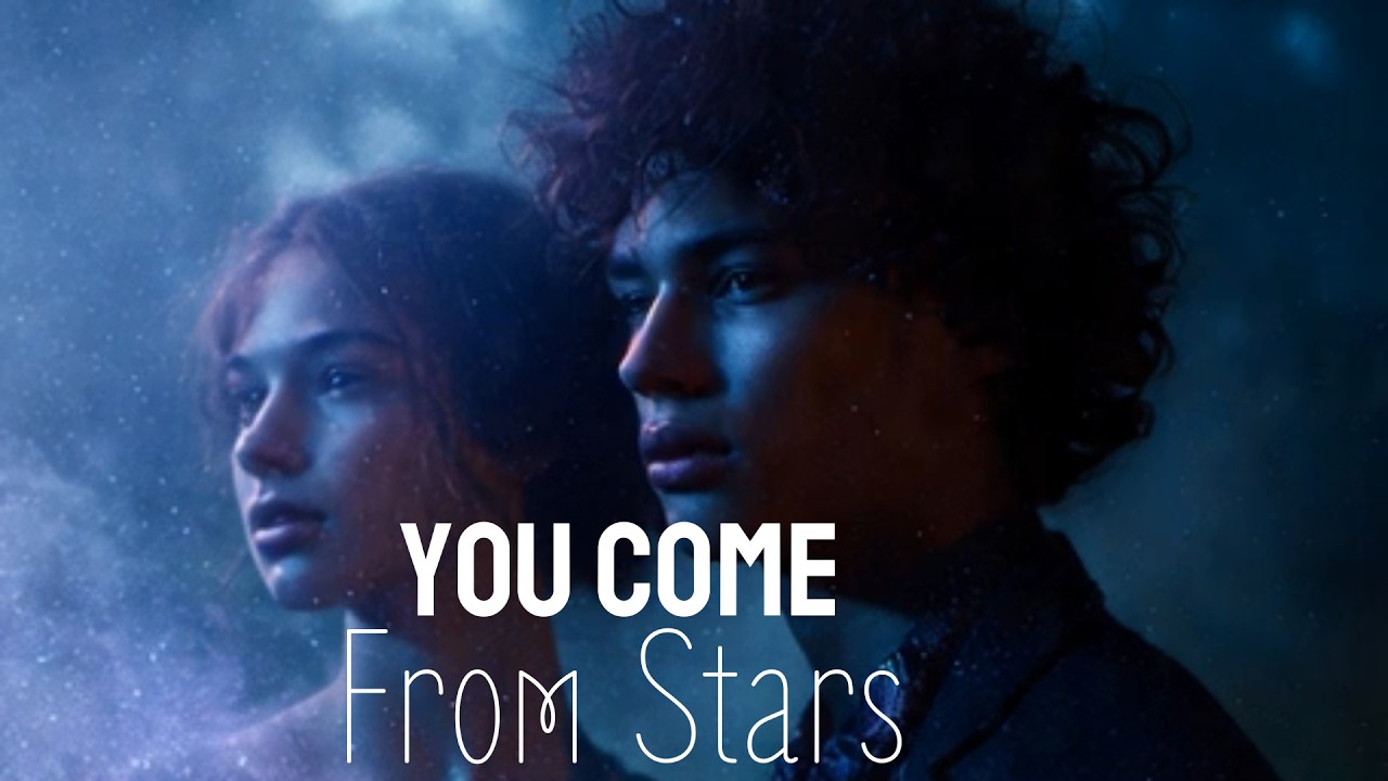 You Come From Stars