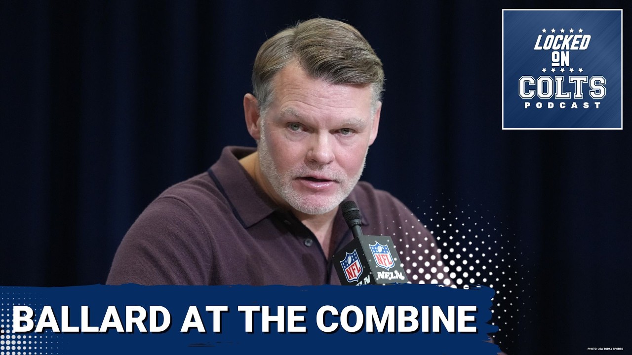 CHRIS BALLARD: Full Indianapolis Colts GM Combine Press Conference