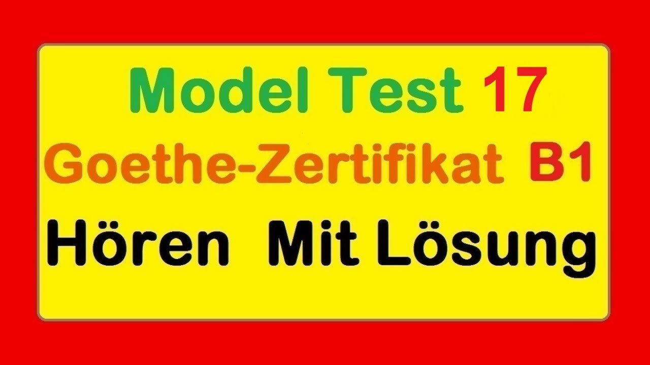 Goethe Zertifikat B1 || Model Test 17 || Hören B1 || Hören mit Lösungen