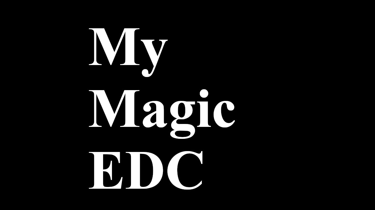 My Magic EDC | Every Day Carry