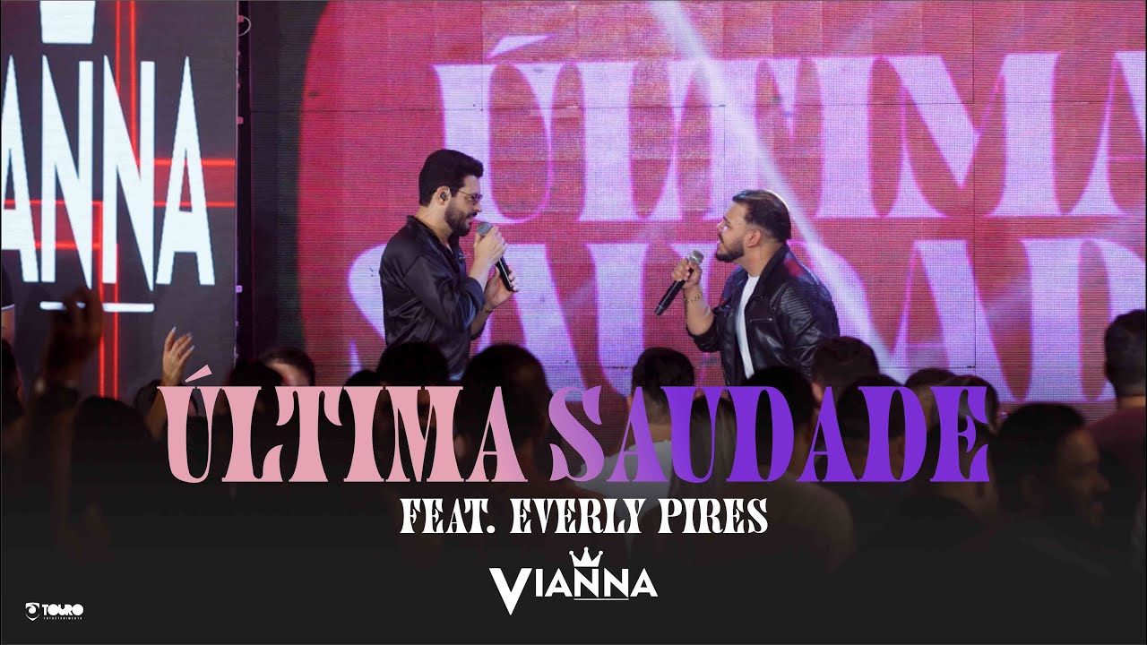 Vianna - &Uacute;LTIMA SAUDADE - Feat. Everly Pires