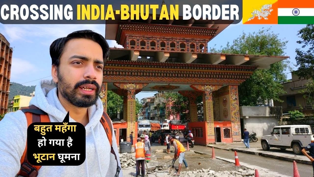 INDIA-BHUTAN Land BORDER Crossing