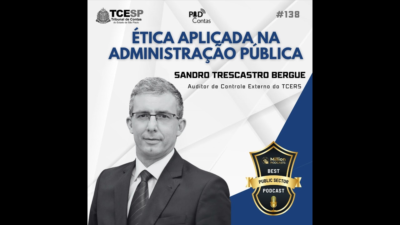 #138 Ética aplicada na administração pública com Sandro Trescastro Bergue
