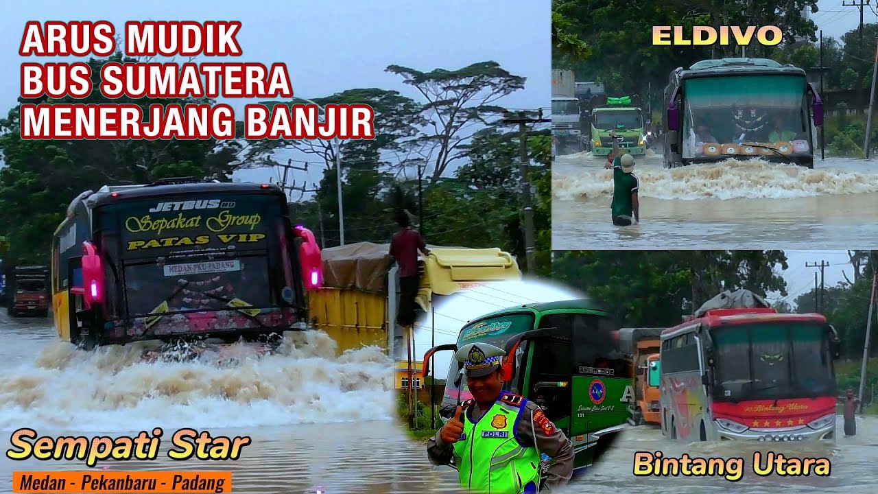 Aksi Bus Sumatera MENERJANG BANJIR Dimasa Arus Mudik || H-4 Lebaran