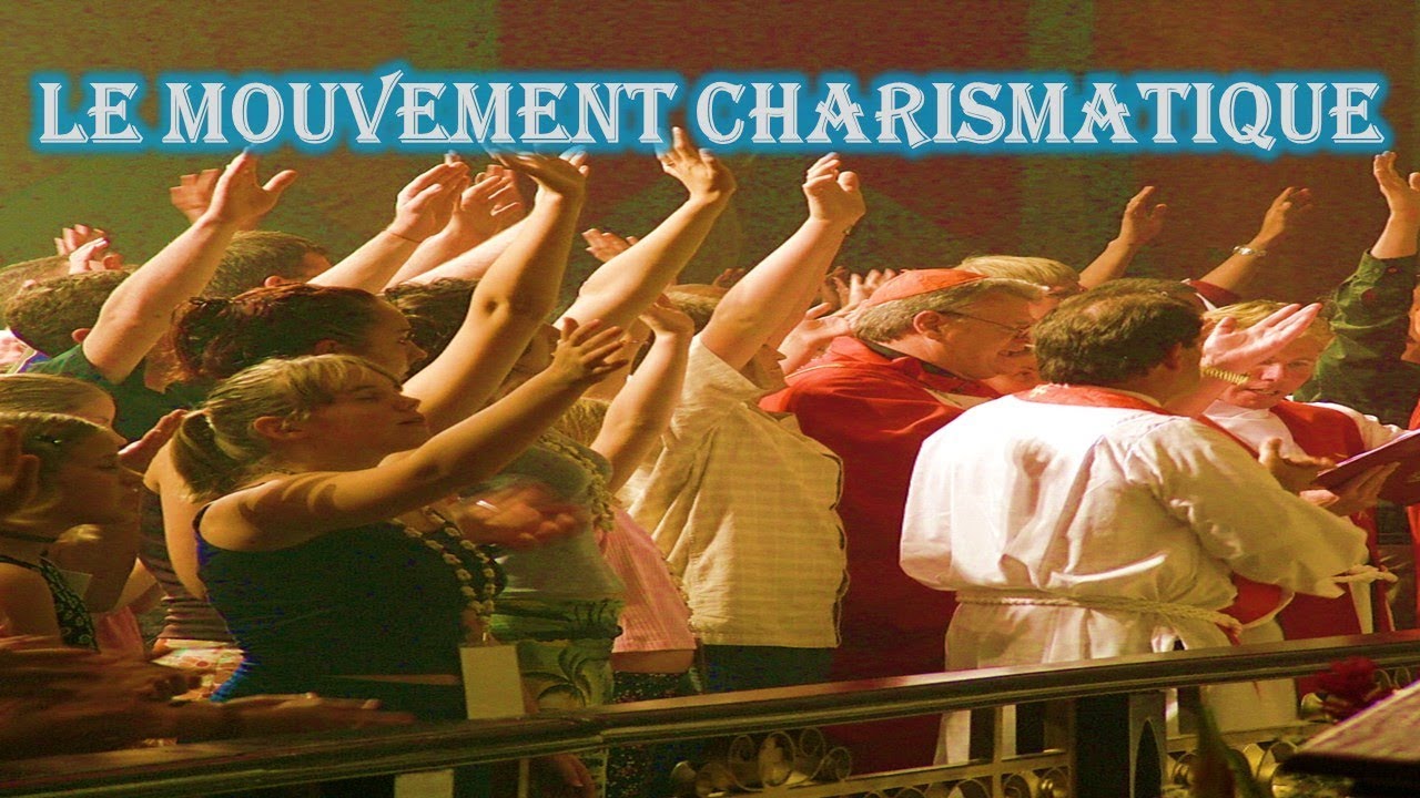 Le mouvement charismatique 1 partie 1/1