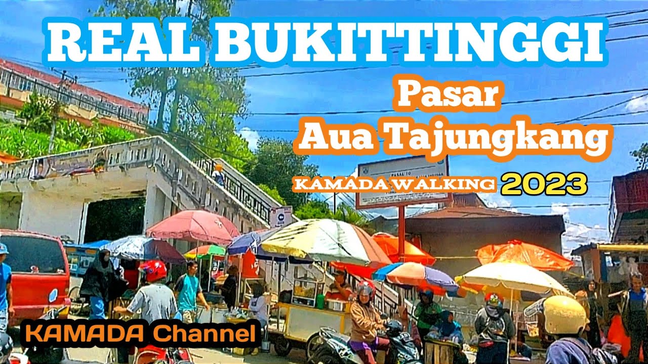 PASAR AUA TAJUNGKANG BUKITTINGGI @kamadachannel