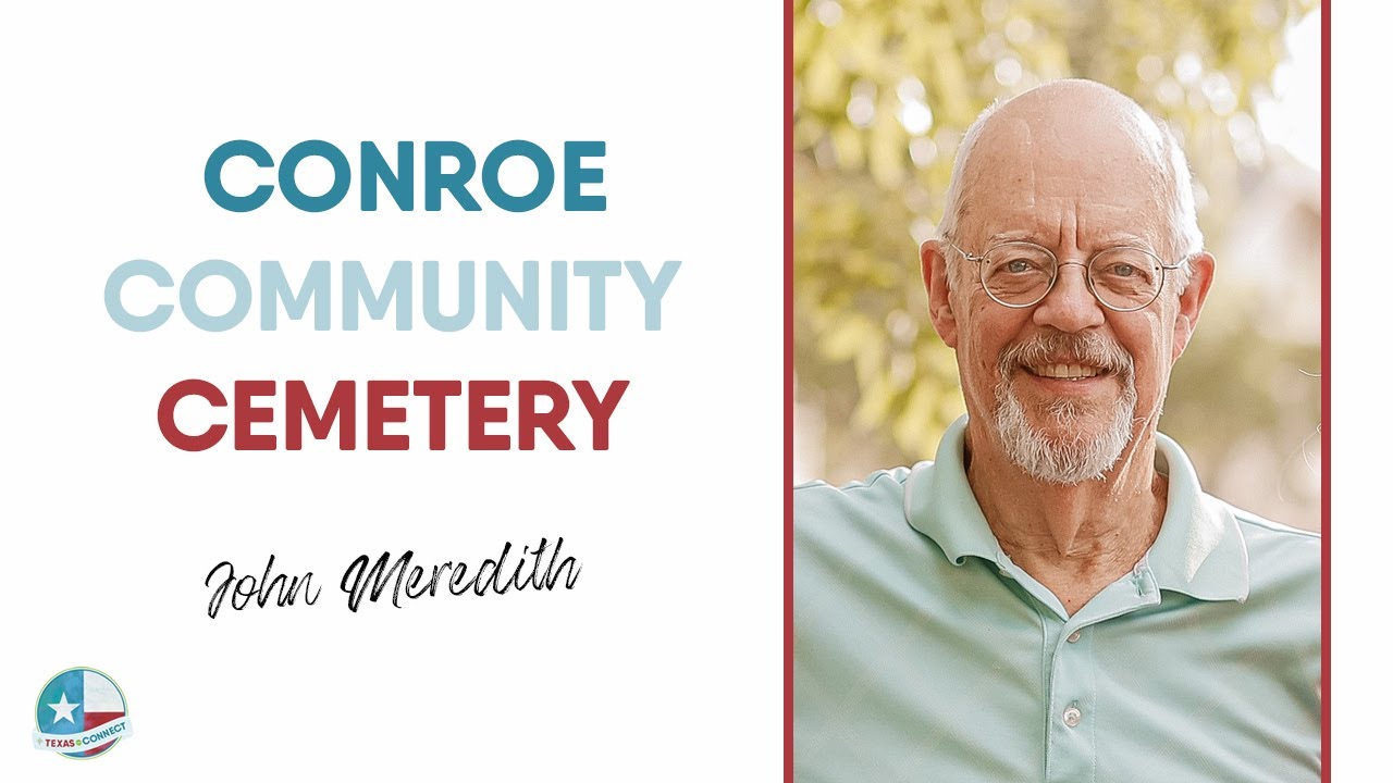 Conroe Community Cemetery - Texas Connect - RootsTech 2023