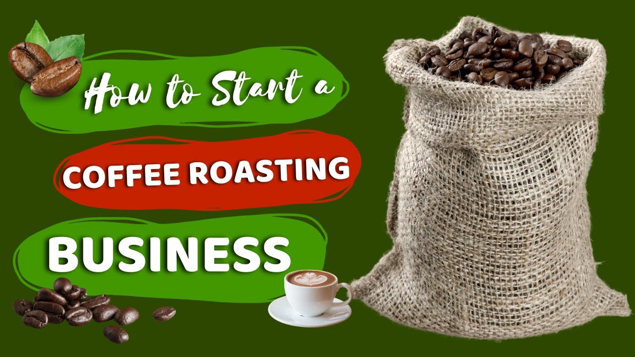 How to Start a Coffee Roasting Business