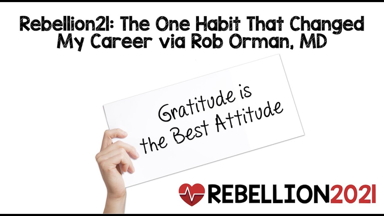 Rebellion21: The One Habit That Changed My Career via Rob Orman, MD