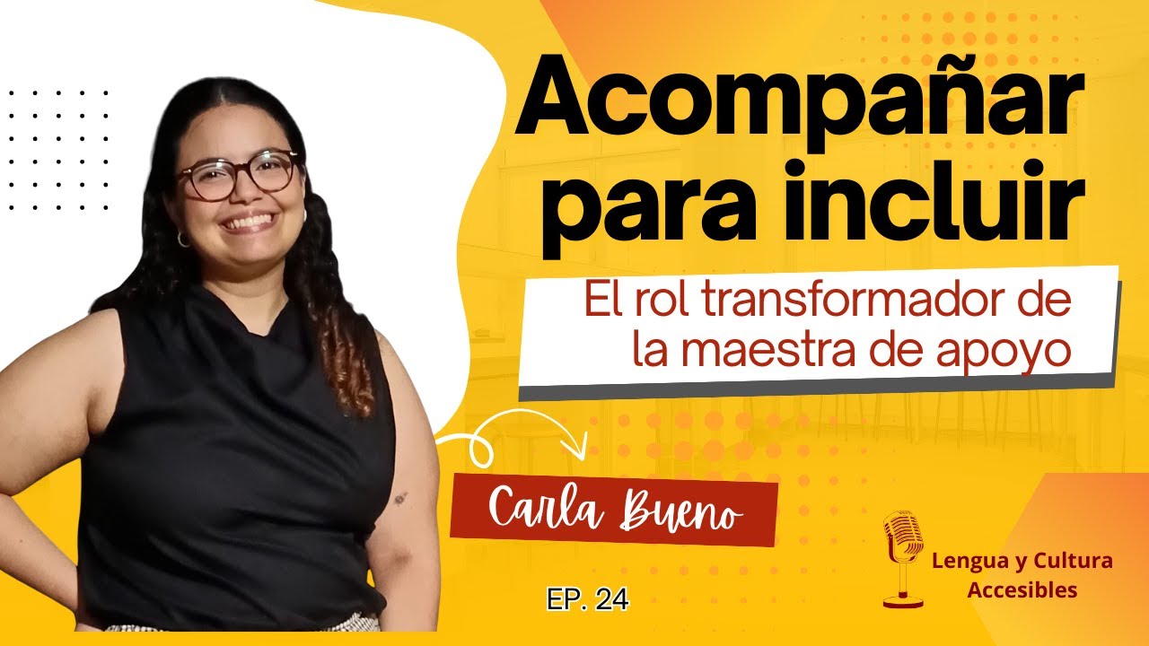 Ep  24. Acompañar para incluir. El rol transformador de la maestra de apoyo, con Carla Bueno.