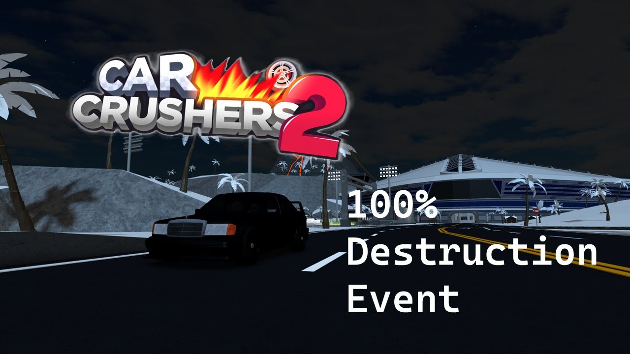 100% Destruction Event - Update 79 Car Crushers 2