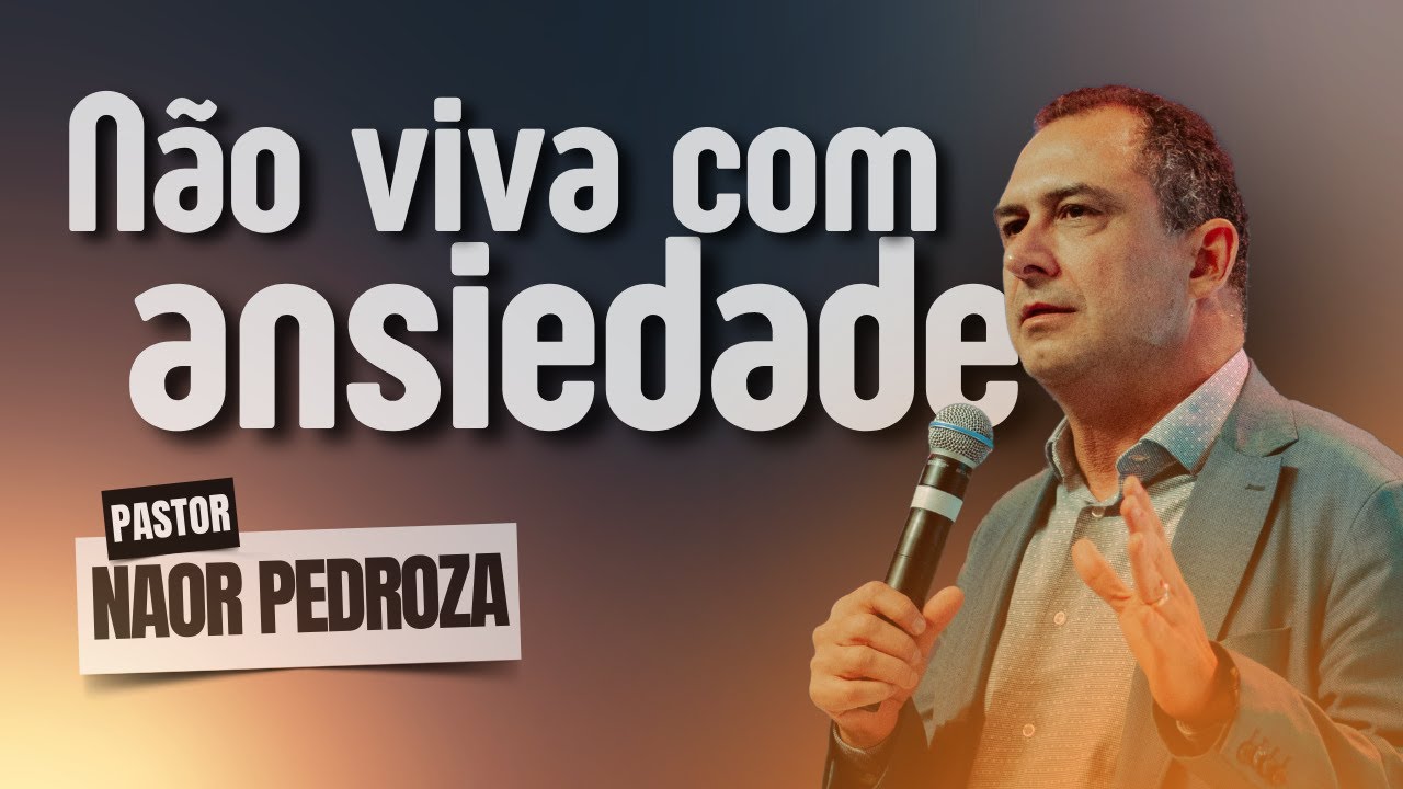N&Atilde;O VIVA COM ANSIEDADE | Pr Naor Pedroza | Vida Plena | #devocional #palavra #igreja #vidaplena