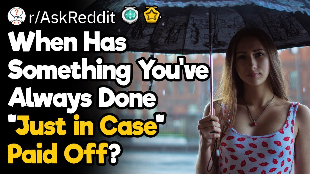The “Just in Case