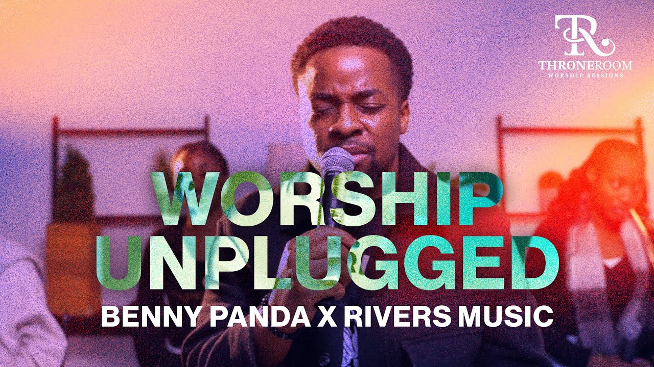 TR Worship Unplugged - BENNY PANDA X RIVERS MUSIC
