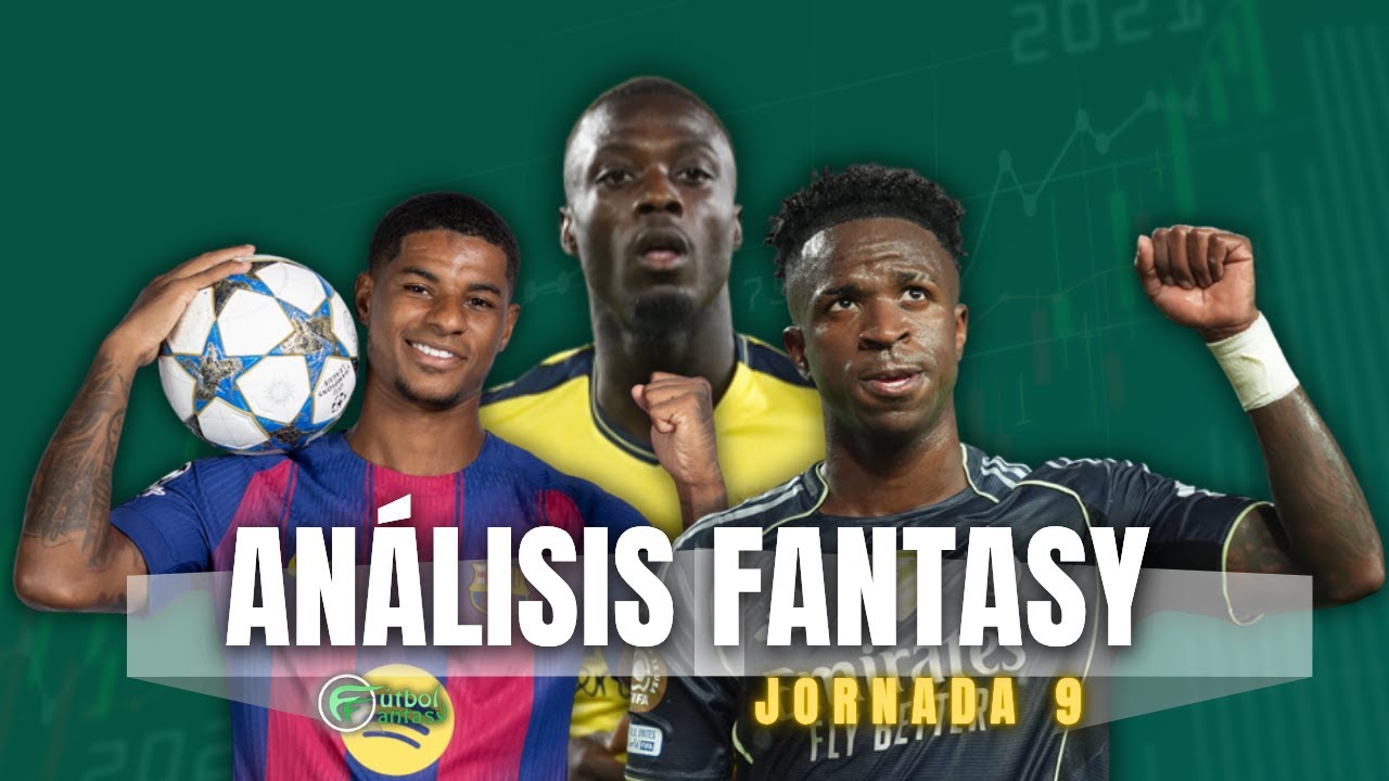 ANÁLISIS Y PREDICCIÓN FANTASY DE LA JORNADA 9 | ONCES PROBABLES | RECOMENDACIONES