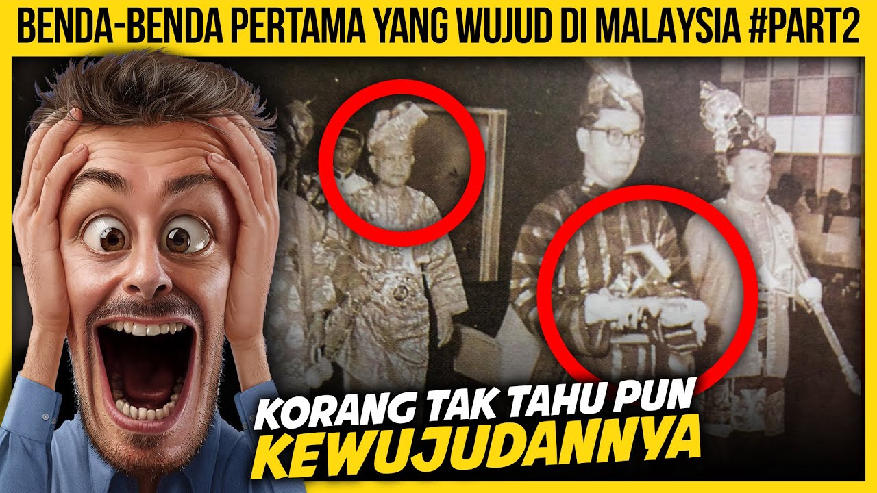 PART 2 | 15 BENDA-BENDA PERTAMA YANG WUJUD DI MALAYSIA KORANG PASTI TERKEJUT