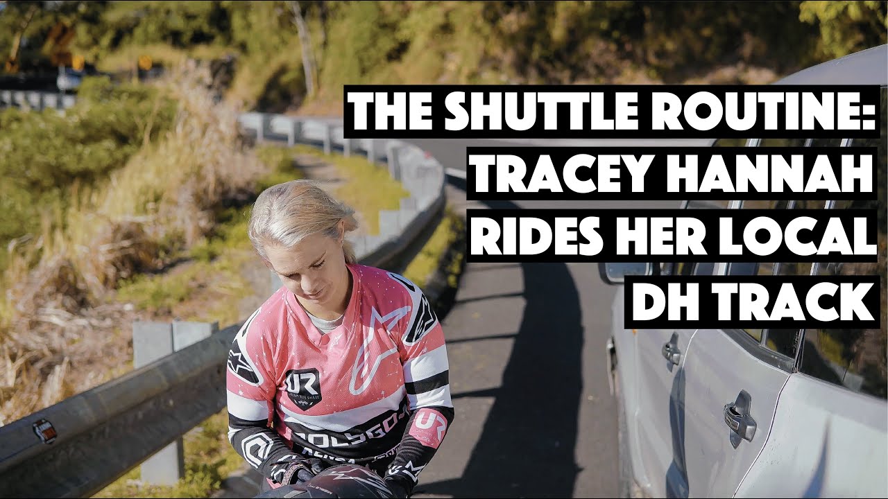 The Shuttle Routine: Tracey Hannah Rides Her Local DH Track