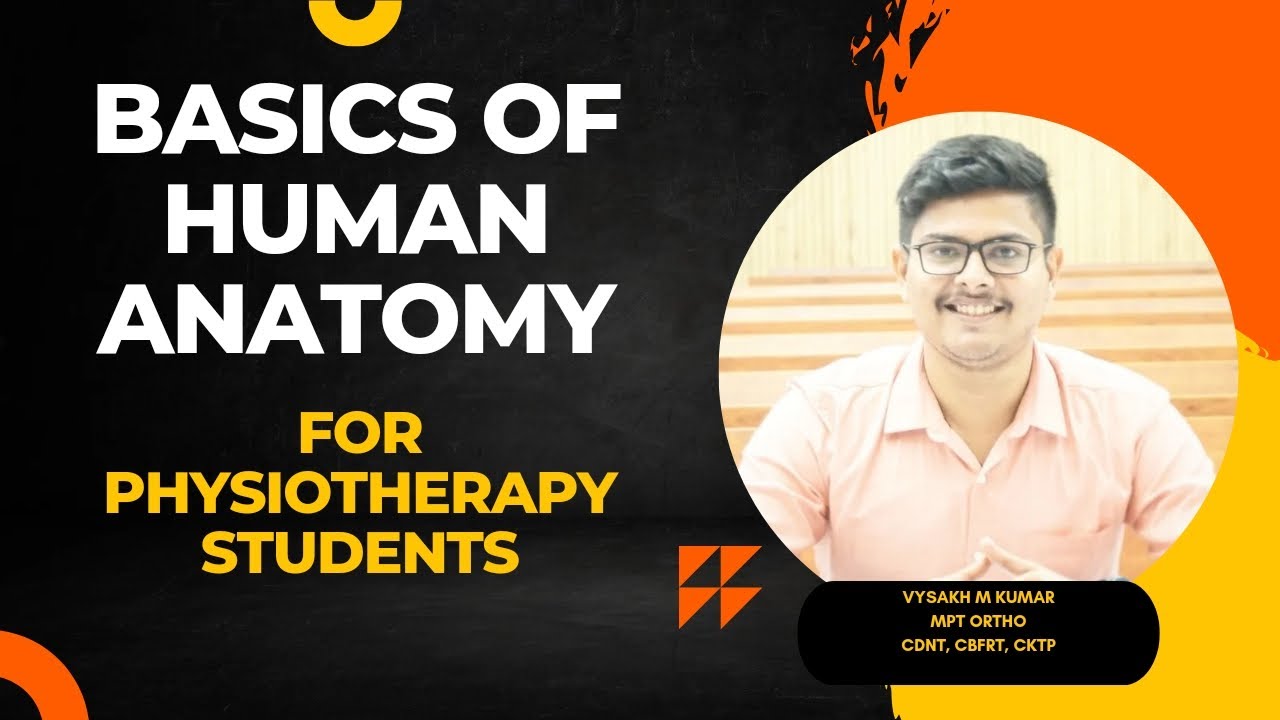 BASICS OF HUMAN ANATOMY FOR BPT 1ST YEAR STUDENTS