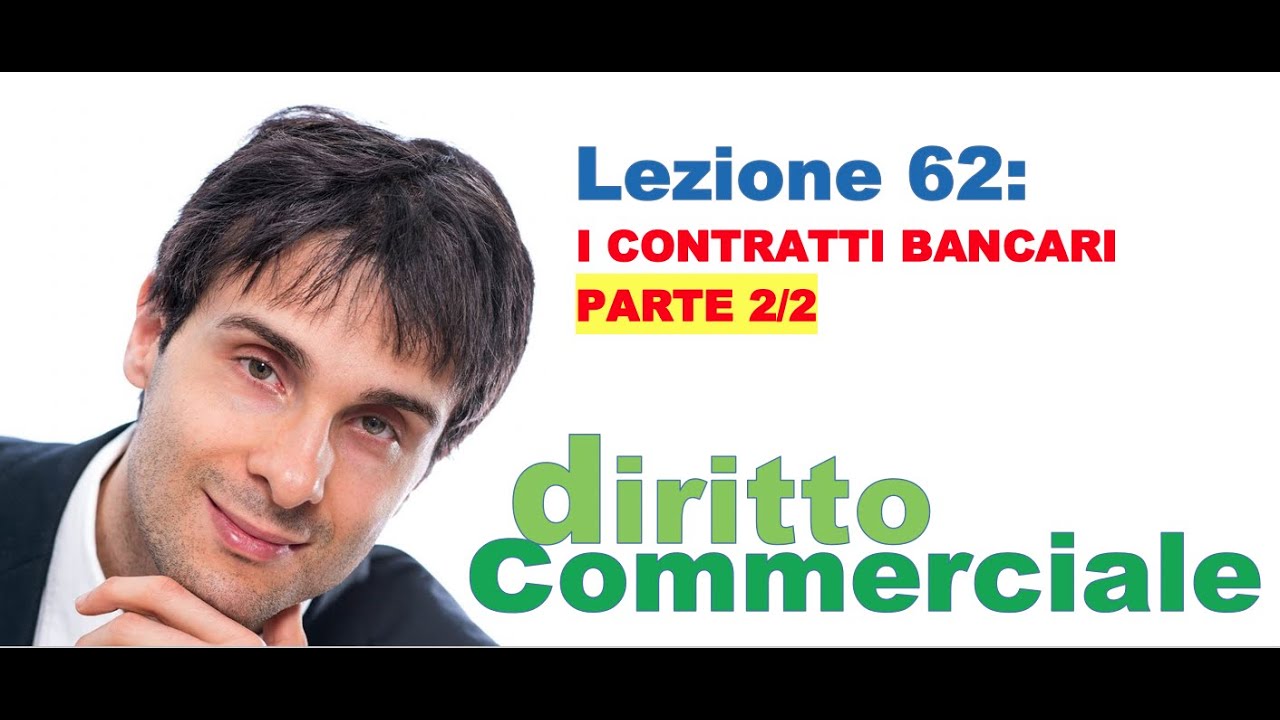 Diritto Commerciale Video Lezione n.62 : I contratti bancari PARTE 2/2