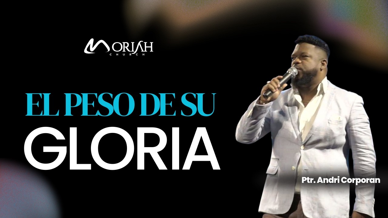 Pastor Andri Corporan - El Peso de su Gloria
