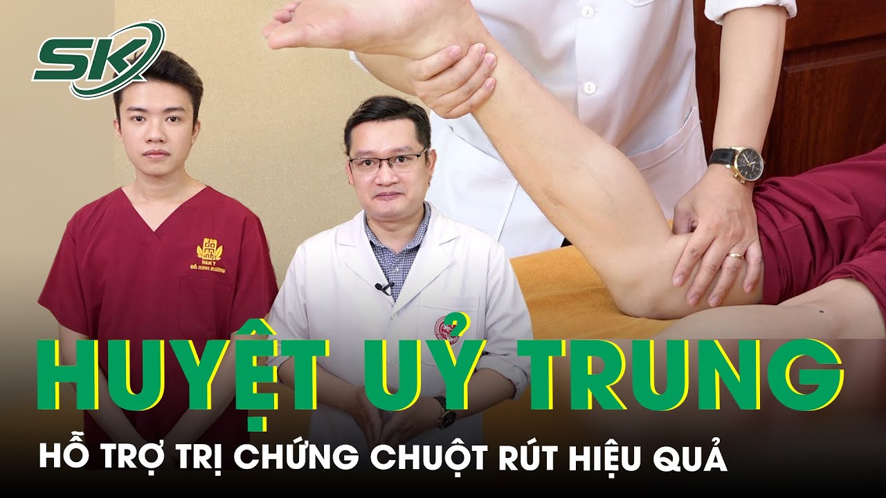 Hướng dẫn cách bấm HUYỆT UỶ TRUNG giảm chuột rút | SKĐS