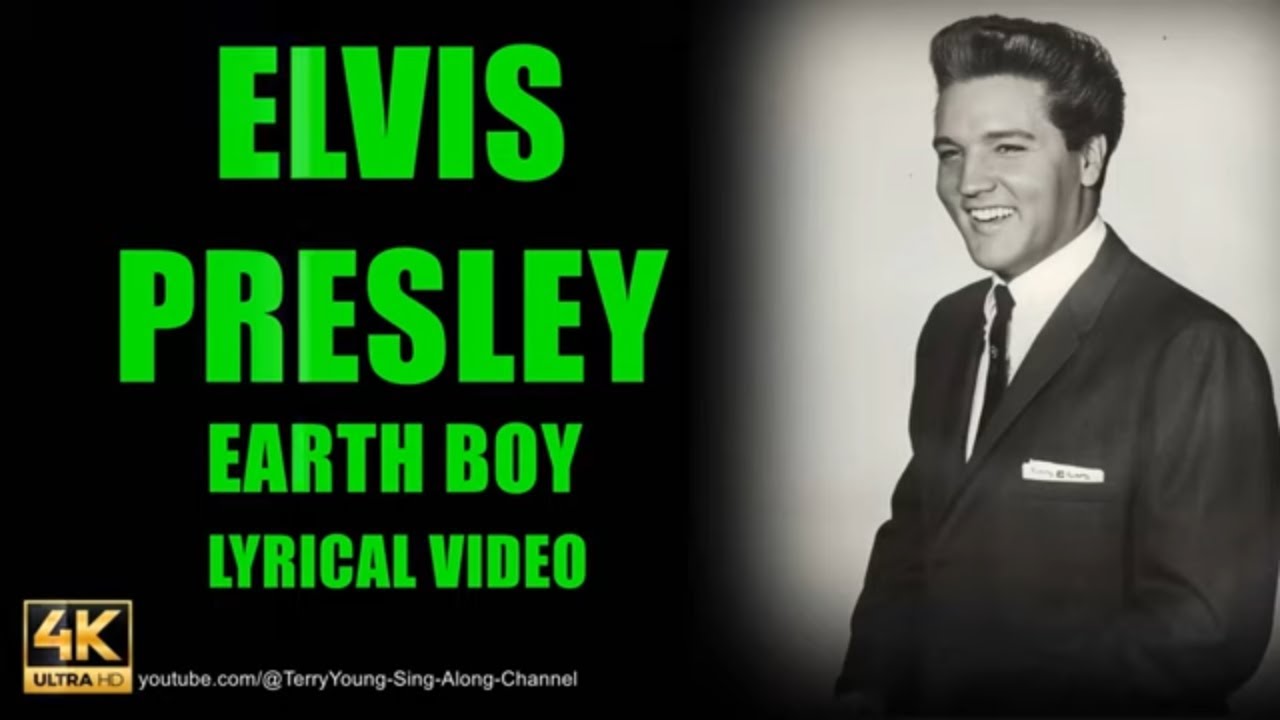 Elvis Presley Earth Boy 1962 (4K Lyrics)