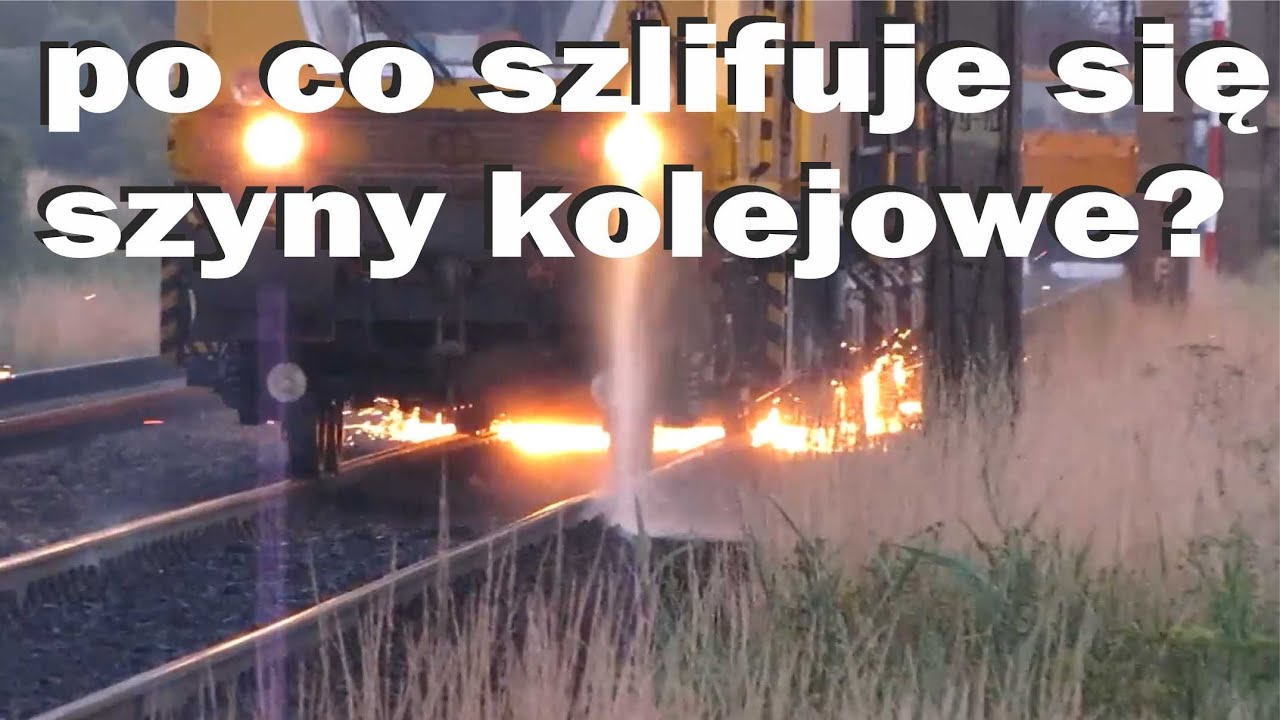 Parę słów o… ODCINEK 143 – PO CO SZLIFUJE SIĘ SZYNY KOLEJOWE? #kolej